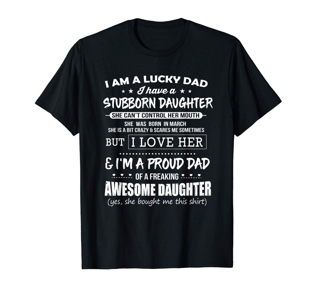 Lucky dad have a stubborn daughter was born in March Tee